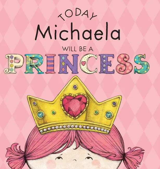 Today Michaela Will Be a Princess - Hardcover