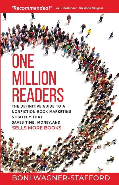 One Million Readers: The Definitive Guide to a Nonfiction Book Marketing Strategy That Saves Time, Money, and Sells More Books - Paperback