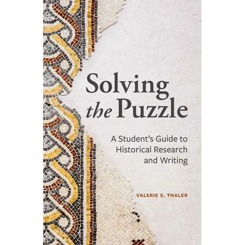 Solving the Puzzle: A Student's Guide to Historical Research and Writing - Paperback