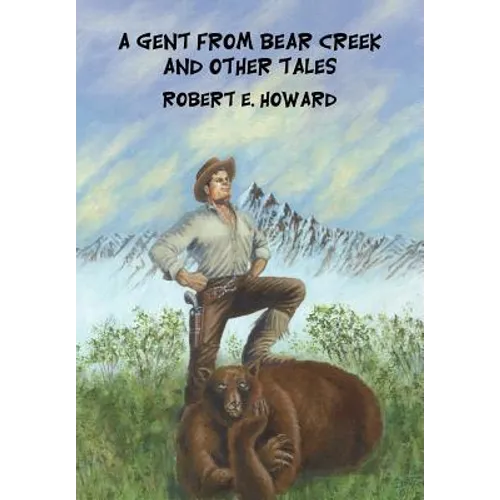 A Gent from Bear Creek and Other Tales - Hardcover
