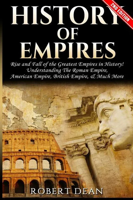 History of Empires: Rise and Fall of the Greatest Empires in History - Paperback