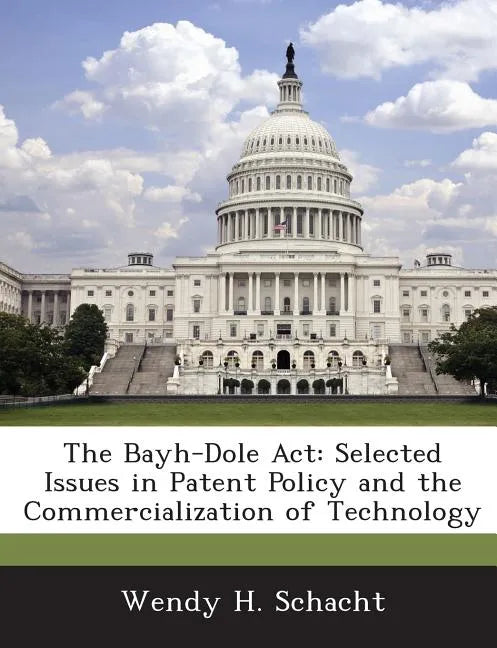 The Bayh-Dole ACT: Selected Issues in Patent Policy and the Commercialization of Technology - Paperback