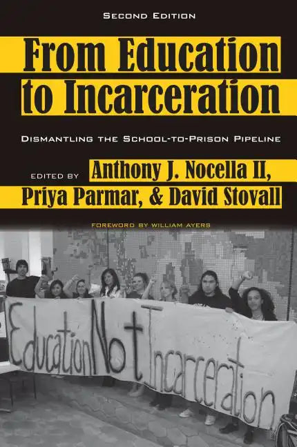 From Education to Incarceration: Dismantling the School-To-Prison Pipeline, Second Edition - Paperback