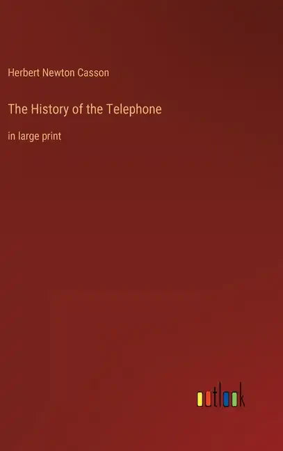 The History of the Telephone: in large print - Hardcover