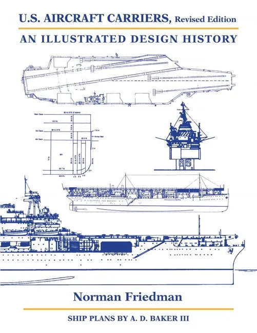 U.S. Aircraft Carriers, Revised Edition: An Illustrated Design History - Hardcover