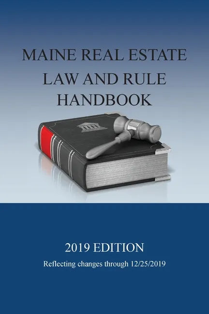 Maine Real Estate Law and Rule Handbook: 2019 Edition - Paperback