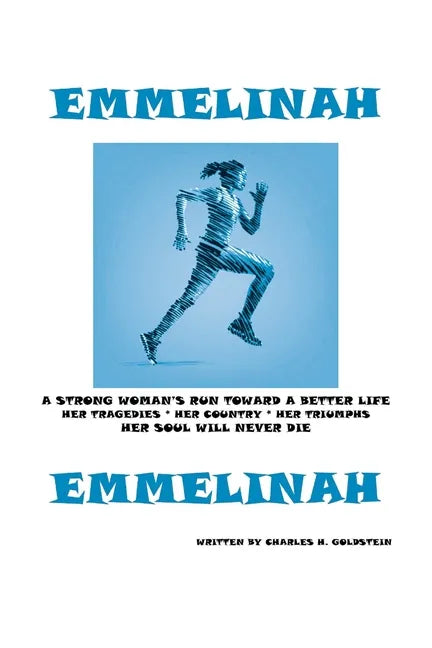 Emmelinah: A Strong Woman's Run Toward a Better Life. Her Tragedies - Her Country - Her Triumphs - Her Soul Will Never Die - Paperback