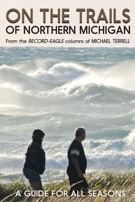 On the Trails of Northern Michigan: A Guide for All Seasons - Paperback