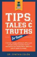 Tips, Tales, & Truths For Teens: A former college admission officer and private school counselor shares real stories and candid advice about the plan - Paperback