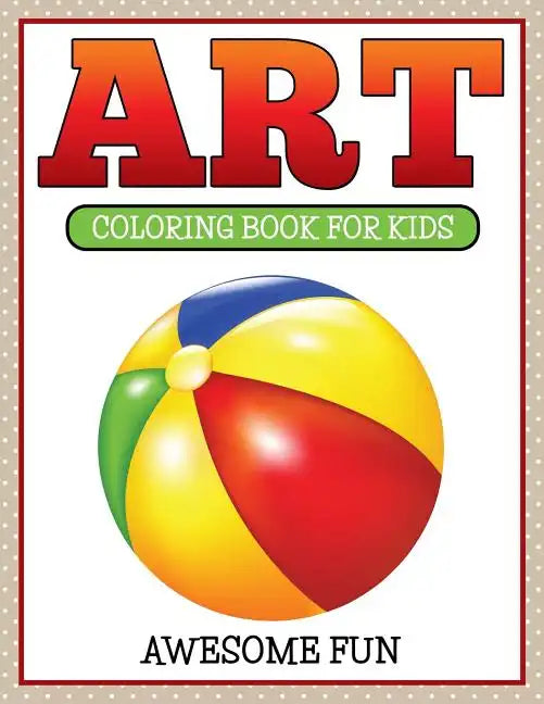 Art: Coloring Book For Kids- Awesome Fun - Paperback