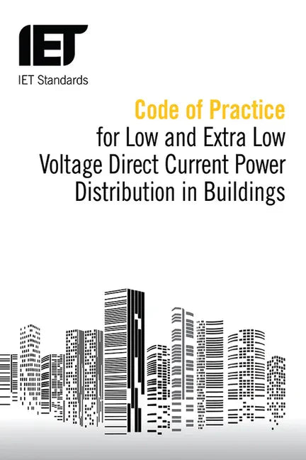 Code of Practice for Low and Extra Low Voltage Direct Current Power Distribution in Buildings - Paperback