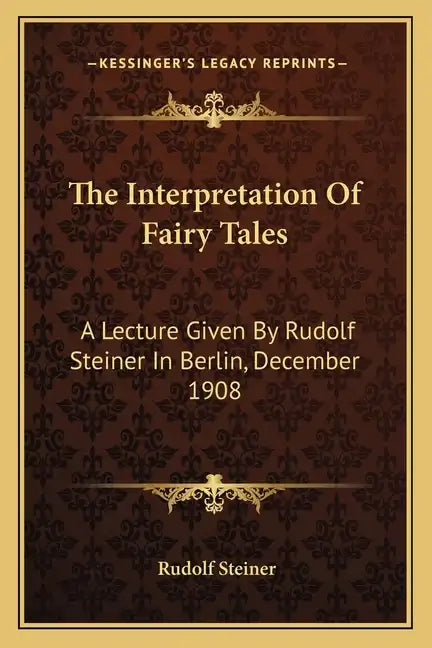 The Interpretation of Fairy Tales: A Lecture Given by Rudolf Steiner in Berlin, December 1908 - Paperback