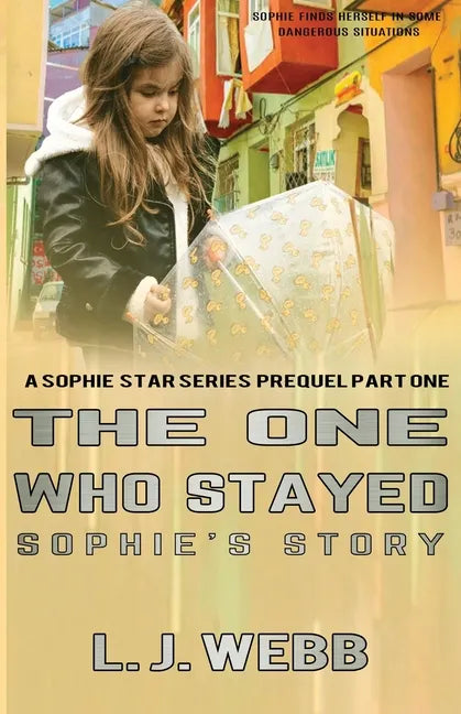 The One Who Stayed Sophie's Story: A Sophie Star Series Prequel Part One - Paperback