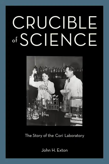 Crucible of Science: The Story of the Cori Laboratory - Hardcover