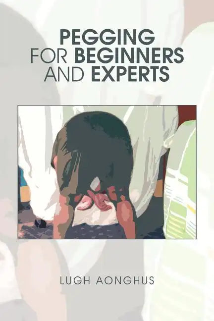 Pegging for Beginners and Experts - Paperback