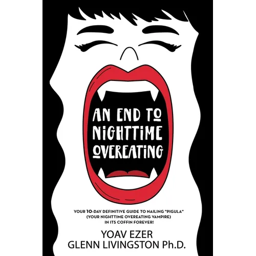 An End to Nighttime Overeating: Your 10-Day Definitive Guide - Paperback