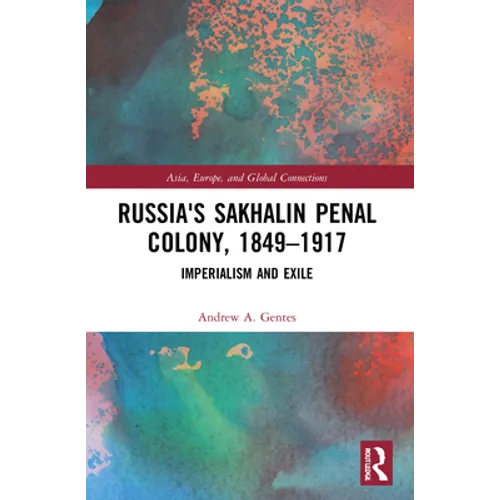 Russia's Sakhalin Penal Colony, 1849-1917: Imperialism and Exile - Paperback