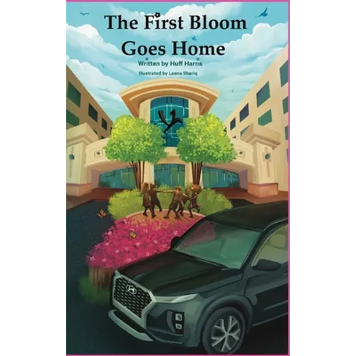 The First Bloom Goes Home - Hardcover