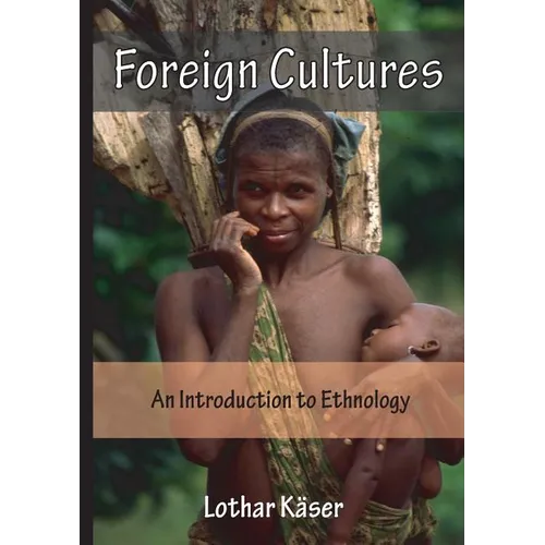 Foreign Cultures: An Introduction to Ethnology for Development Aid Workers and Church Workers Abroad - Paperback
