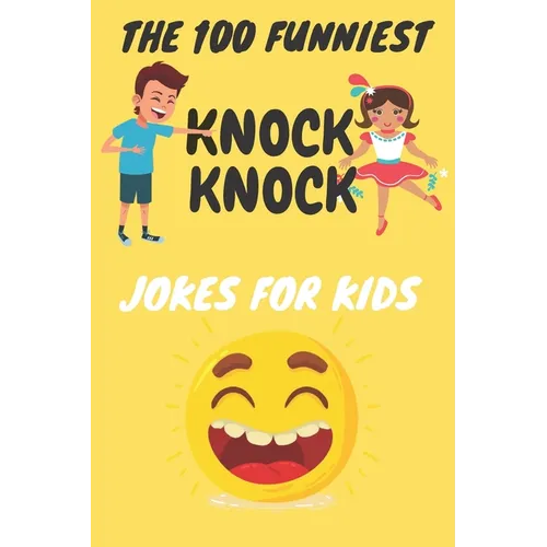 The 100 Funniest Knock-Knock Jokes for Kids - Paperback