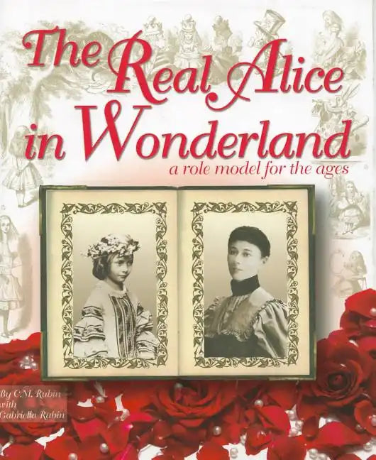 The Real Alice in Wonderland: A Role Model for the Ages - Hardcover