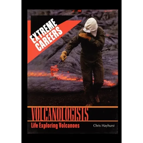 Volcanologists: Life Exploring Volcanoes - Paperback