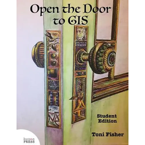 Open the Door to GIS: Student Edition - Paperback