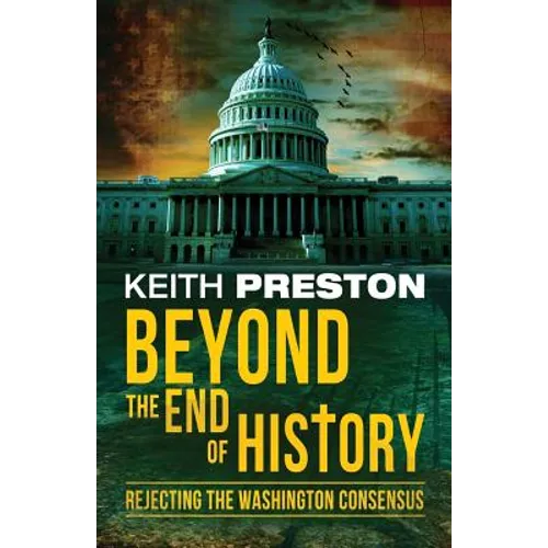 Beyond the End of History: Rejecting the Washington Consensus - Paperback