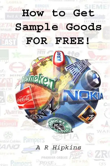 How to Get Sample Goods: FOR FREE: Get Products On Test From Top Brands - Paperback