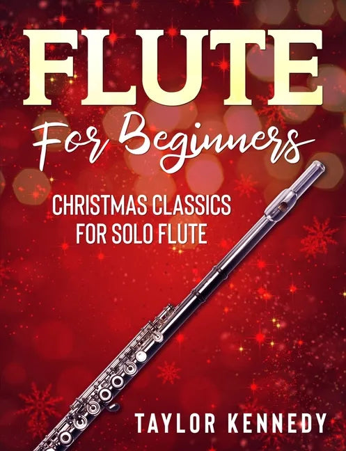 Flute For Beginners: Christmas Classics For Solo Flute - Paperback