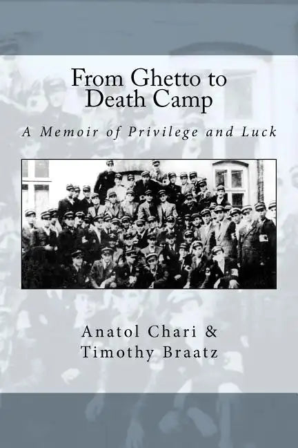 From Ghetto to Death Camp: A Memoir Of Privilege and Luck - Paperback