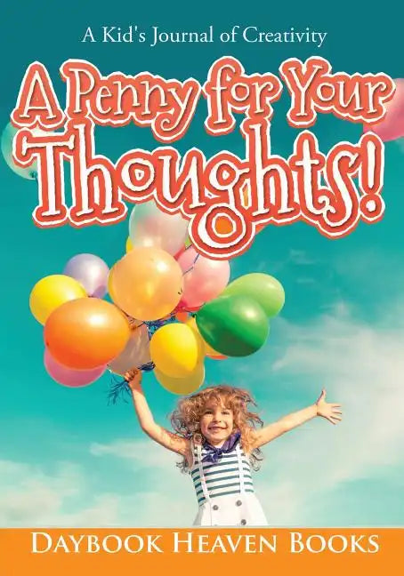 A Penny for Your Thoughts! a Kid's Journal of Creativity - Paperback