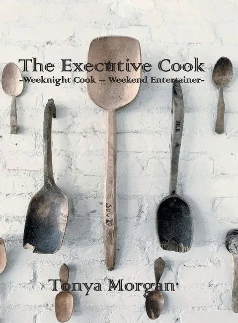 The Executive Cook: Weeknight Cook - Weekend Entertainer - Hardcover
