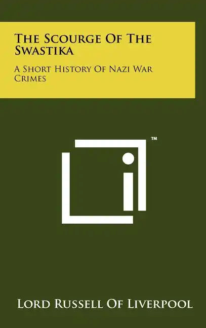The Scourge Of The Swastika: A Short History Of Nazi War Crimes - Hardcover