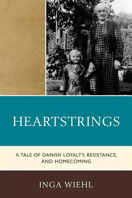 Heartstrings: A Tale of Danish Loyalty, Resistance, and Homecoming - Paperback