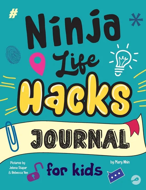 Ninja Life Hacks Journal for Kids: A Keepsake Companion Journal To Develop a Growth Mindset, Positive Self Talk, and Goal-Setting Skills - Hardcover