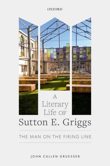 A Literary Life of Sutton E. Griggs: The Man on the Firing Line - Hardcover