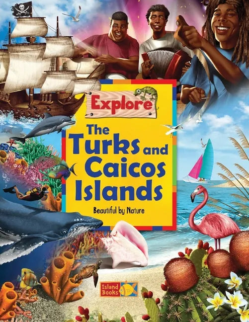 Explore the Turks and Caicos Islands: Beautiful by Nature - Paperback
