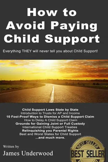 How to Avoid Paying Child Support: Learn How To Get Out of Paying Child Support Legally in the USA! A must read for anyone struggling with Child Suppo - Paperback