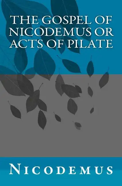 The Gospel of Nicodemus or Acts of Pilate - Paperback