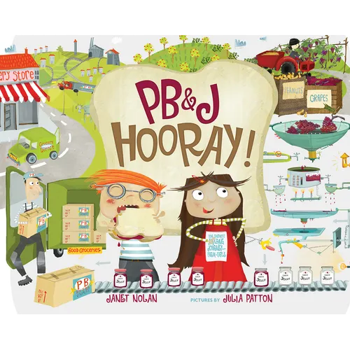 Pb&j Hooray!: Your Sandwich's Amazing Journey from Farm to Table - Paperback