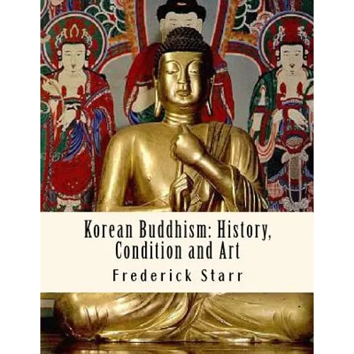 Korean Buddhism: History, Condition and Art: Religious Classics - Paperback