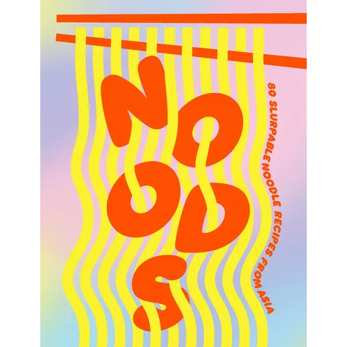 Noods: 80 Slurpable Noodle Recipes from Asia - Hardcover