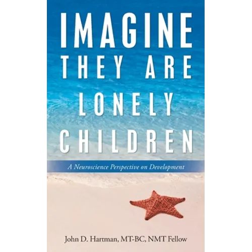 Imagine They Are Lonely Children: A Neuroscience Perspective on Development - Paperback