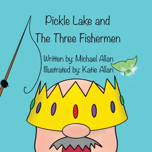 Pickle Lake and the Three Fishermen - Paperback