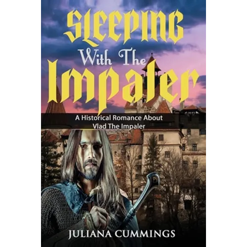Sleeping With the Impaler: A Historical Romance About Vlad the Impaler - Paperback