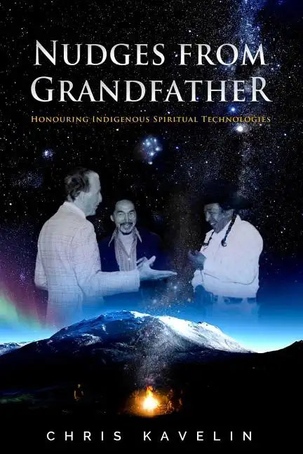 Nudges from Grandfather: Honouring Indigenous Spiritual Technologies - Paperback