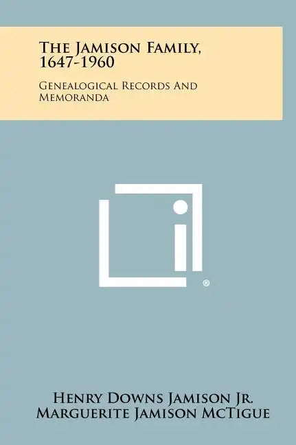 The Jamison Family, 1647-1960: Genealogical Records And Memoranda - Hardcover