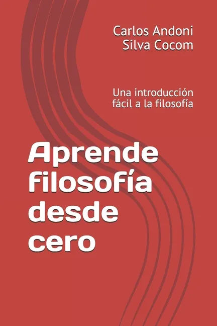 Aprende filosofía desde cero: Una introducción fácil a la filosofía - Paperback