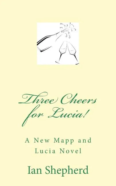 Three Cheers for Lucia!: A New Mapp and Lucia Novel - Paperback